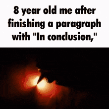8 Year Old Me Finishing A Paragraph In Conclusion GIF - 8 Year Old Me Finishing A Paragraph In Conclusion Caption GIFs