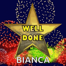 a star with the words well done bianca written on it