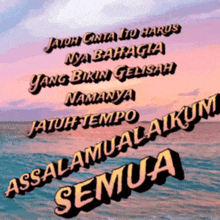 a poster that says " assalamualaikum semua " in front of the ocean