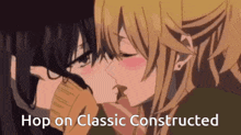 a couple of anime girls kissing with the words " hop on classic constructed " above them