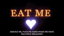 Eat Me Fuck Me GIF - Eat Me Fuck Me Heart GIFs