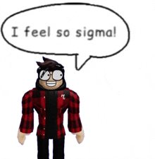 a cartoon character with glasses and a speech bubble that says i feel so sigma