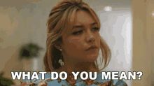 What Do You Mean Alice GIF - What Do You Mean Alice Florence Pugh GIFs