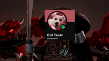 a picture of a dog with the name evil tanat written on it