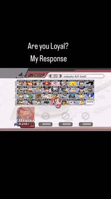 a screenshot of a video game with the words are you loyal my response