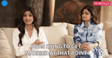 I Was Dying To Get Married At That Point Shilpa Shetty GIF - I Was Dying To Get Married At That Point Shilpa Shetty Shamita Shetty GIFs