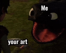 a picture of a dragon with its mouth open and the words me your art