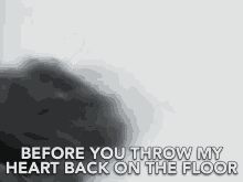 Before You Throw My Heart Back On The Floor Heartbreak GIF - Before You Throw My Heart Back On The Floor Heartbreak Breakup GIFs