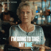 Im Going To Take My Time Valerie GIF - Im Going To Take My Time Valerie Workin Moms GIFs