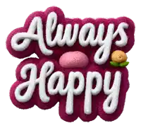 a sign that says ' always happy ' on it