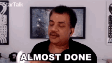 Almost Done Neil Degrasse Tyson GIF - Almost Done Neil Degrasse Tyson Startalk GIFs