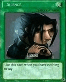 a green card with a picture of a man on it that says `` silence i see '' .