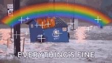 a rainbow is above a burning trash can with the words everything 's fine