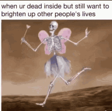 When Your Dead Inside Brighten Up Other Peoples Lives GIF - When Your Dead Inside Brighten Up Other Peoples Lives Skeleton GIFs