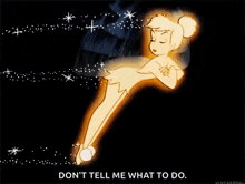 a cartoon of tinkerbell flying through the air with the words " don 't tell me what to do " below her
