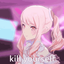 a pink haired anime girl with the words kill yourself written on the bottom