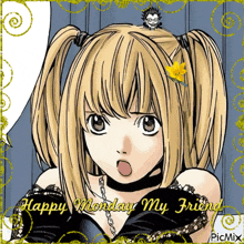 a picture of a girl with the words happy monday my friend on it