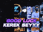 a sign that says good luck kerek seyyy on it