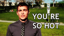 You'Re So Hot GIF - Dave Franco You Are So Hot Compliment GIFs