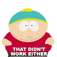 That Didnt Work Either Eric Cartman Sticker - That Didnt Work Either Eric Cartman South Park Stickers