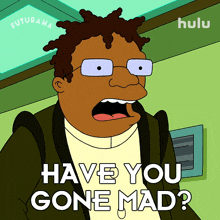 have you gone mad hermes phil lamarr futurama have you lost your mind