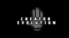 a black and white image of a hand with the words creator evolution below it