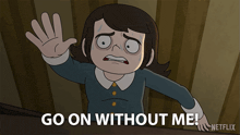 a cartoon of a girl saying go on without me on netflix