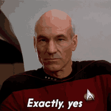 exactly yes jean luc picard patrick stewart star trek the next generation