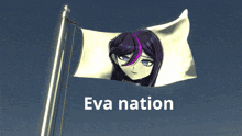 a white flag with a picture of a girl on it and the words " eva nation " below it
