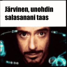 a close up of a man 's face with a sign behind him that says ' jarrinen unohdin salasananani taas '