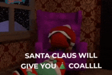 a cartoon of santa claus sitting in a purple chair with the caption santa claus will give you coallll