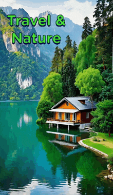 a picture of a house on a lake with the words travel & nature below it