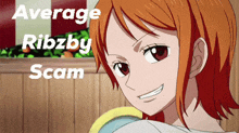 a picture of nami from one piece with the words average ribzby scam on the bottom