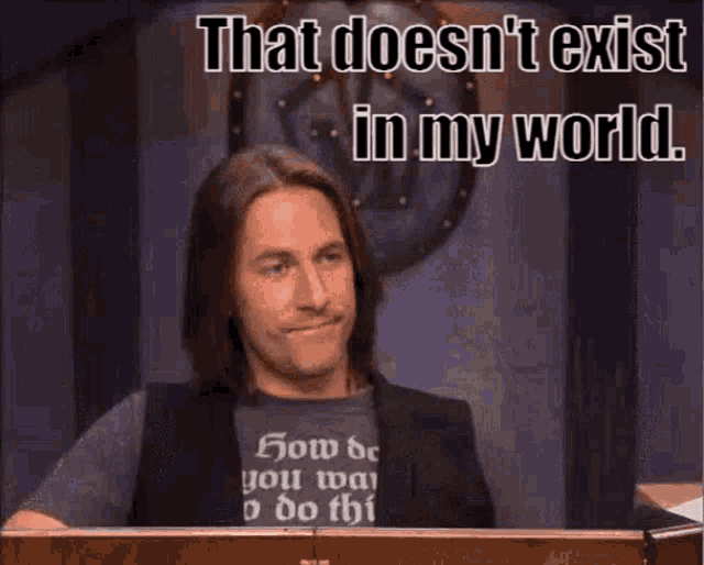 Notalich that doesnt exist in my world gif notalich that doesnt exist