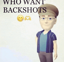 a cartoon man with glasses and a hat is standing in front of a sign that says who want backshots