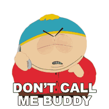 dont call me buddy eric cartman south park s13e4 the queef sisters
