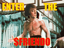 a poster of a shirtless man with the words enter the $friendo on it