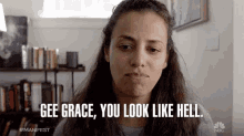 you look like hell gee grace look like shit look terrible grace stone