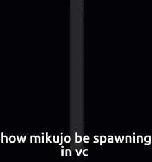 a pixel art of a person with the words " how mikujo be spawning in vc "