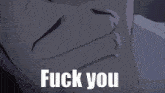 a close up of a person 's mouth with the words " fuck you " on it