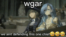 a couple of anime girls sitting next to each other with the words `` we aint defending this one chief '' .