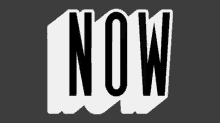 the word now is written in black and white