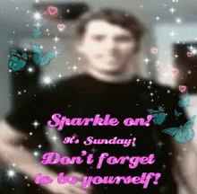 Sparkle On Its Sunday Dont Forget To Be Yourself GIF - Sparkle On Its Sunday Dont Forget To Be Yourself Jerma GIFs
