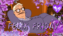 a cartoon of a man laying in a chair with the words felix friday love