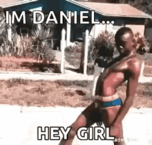 Hey Girl Im Daniel GIF