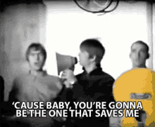 Cause Baby Youre Gonna Be The One That Saves Me Oasis GIF - Cause Baby Youre Gonna Be The One That Saves Me Oasis Wonderwall GIFs