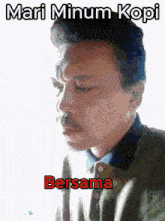 a cartoon of a man with the words mari minum kopi written above him