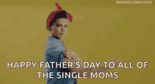 happy fathers day to all the single moms power strong