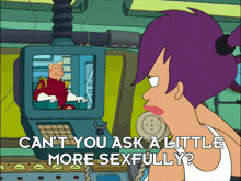a cartoon character says " can 't you ask a little more sexually "
