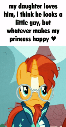 a picture of a pony with glasses and a caption that says my daughter loves him